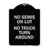 Signmission Driveway No Semis on Lot No Truck Turn Around Heavy-Gauge Aluminum Sign, 24" x 18", BW-1824-24127 A-DES-BW-1824-24127